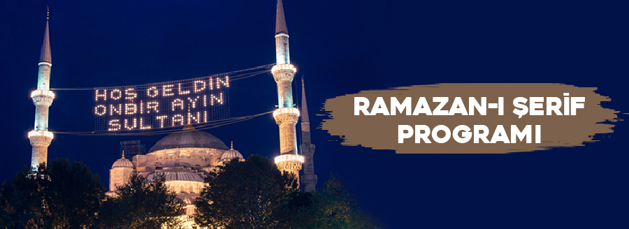 RAMAZAN-I ŞERİF PROGRAMI